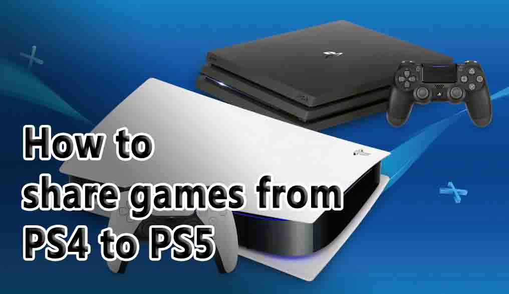 How to share games from PS4 to PS5